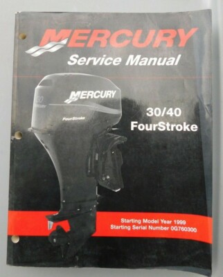 Mercury 30/40 FourStroke Service Manual P/N 0G760300 Starting Model Year 1999