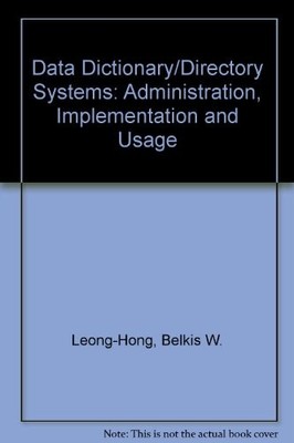 DATA DICTIONARY/DIRECTORY SYSTEMS: ADMINISTRATION, By Belkis W.leong- Hong VG