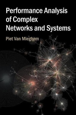 Performance Analysis of Complex Networks and Systems by Piet Van Mieghem (Englis