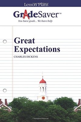 GRADESAVER (TM) LESSON PLANS: GREAT EXPECTATIONS By Masha Wasilewsky & Michelle