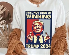 Still Not Tired of Winning President Trump Shirt, Trump Won President 2024 Shirt