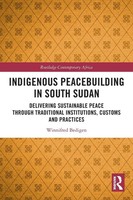Indigenous Peacebuilding In South Sudan Winnifred Bedigen Taschenbuch Englisch