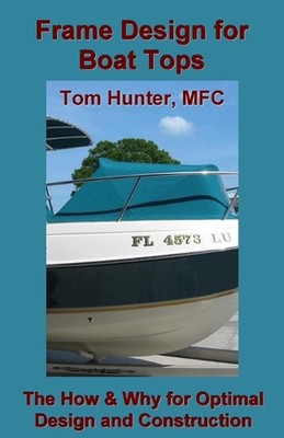 Frame Design for Boat Tops: The How and Why for Optimal Design and Construction 