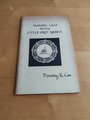 Making Lace with Little Grey Rabbit Book Dorothy K Cox 1983