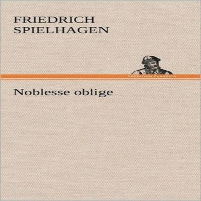 Noblesse Oblige Friedrich Spielhagen Hardcover BoD Third Party Ti