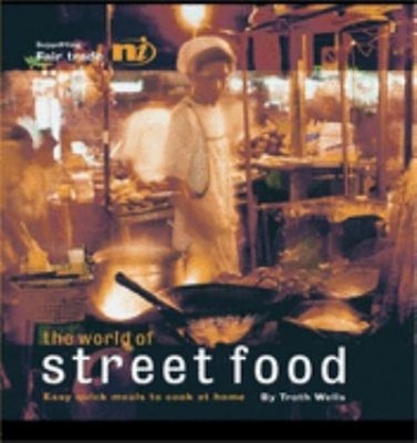 The World of Street Food : Easy Quick Meals to Cook at Home Troth