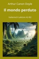 Il Mondo Perduto: Italienisch LektüRe A2 - B2 Arthur Conan Doyle