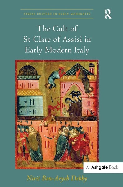 Nirit Ben-Aryeh Debby | The Cult Of St Clare Of Assisi In Early Modern Italy-image