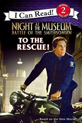 Night at the Museum: Battle of the Smithsonian: To the Rescue! (I Can Read B...