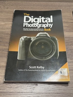 The Digital Photography Book: The Step-By-Step Secrets for How to Make Your