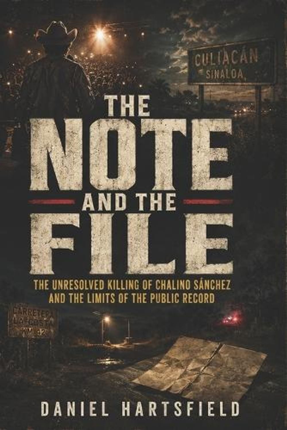 The Note and the File: The Unresolved Killing of Chalino S?nchez and ...