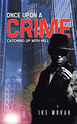 Once Upon a Crime: Catching Up with Hell - Paperback / softback NEW Morah, Ike 0
