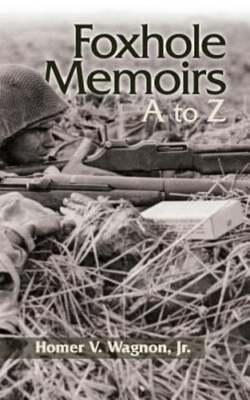 Foxhole Memoirs by Vaughn Wagnon: New