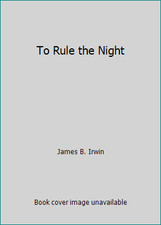 To Rule the Night by James B. Irwin