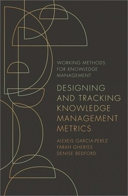 Designing and Tracking Knowledge Management Metrics (Paperback or Softback)
