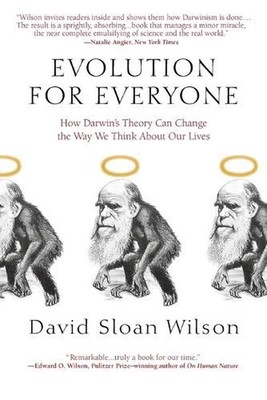 Evolution for Everyone: How Darwin's Theory Can Change the Way We Think About Ou