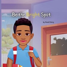 Be the Bright Spot by Shanell M. Henry Paperb...