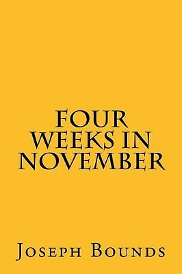Four Weeks in November By Joseph L Bounds - New Copy - 9781533285034