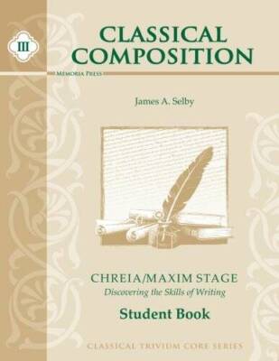 Classical Composition III: Chreia/Maxim Stage Student Book - VERY GOOD