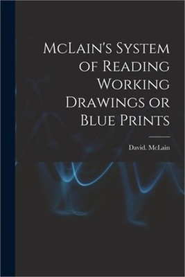 McLain's System of Reading Working Drawings or Blue Prints (Paperback or Softbac