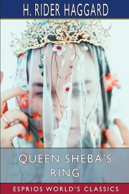 H. Rider Haggard | Queen Sheba's Ring (Esprios Classics) | Taschenbuch (2022)