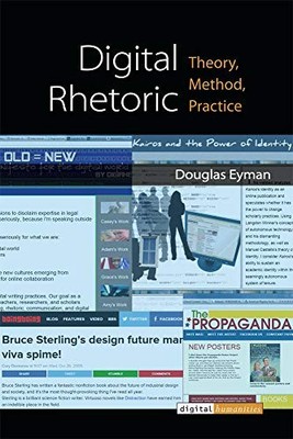 DIGITAL RHETORIC: THEORY, METHOD, PRACTICE (DIGITAL By Douglas Eyman *Excellent*