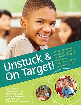 Unstuck and On Target!: An Executive Function Curriculum to Improve Flexibil...