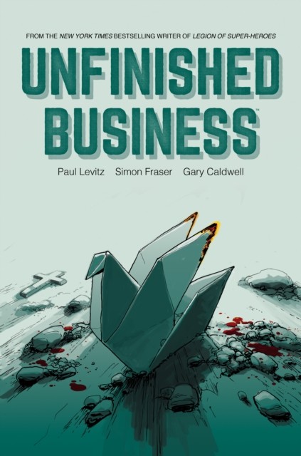 Unfinished Business by Paul Levitz HARDBACK 9781506720654