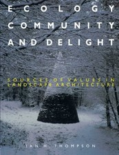 Ecology, Community and Delight: Sources of Values in Landscape A