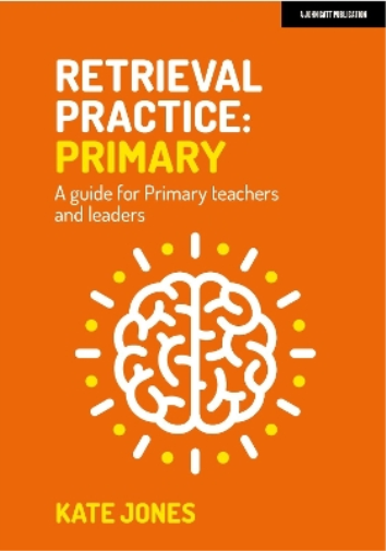 Kate Jones Retrieval Practice Primary: A guide for primary teachers  (Tascabile)