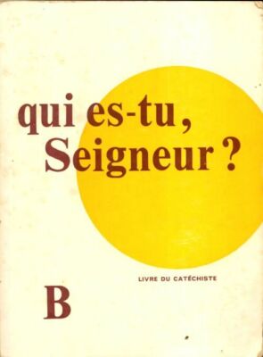 Qui es-tu seigneur? Livre du catechis... - Collectif - V515164