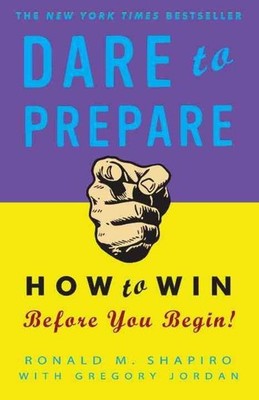Dare to Prepare: How to Win Before You Begin by Ronald M. Shapiro (English) Pape