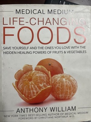 Medical Medium Life-Changing Foods : Save Yourself and the Ones You Love  