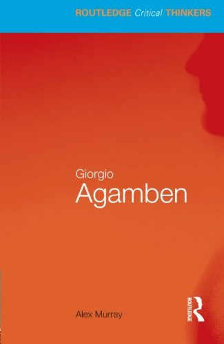 Giorgio Agamben (Routledge Critical Thinkers) - Murray, Alex