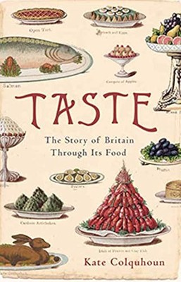 Taste: The Story of Britain Through Its Cooking by Colquhoun, Kate