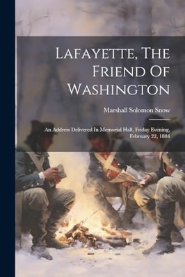 Lafayette, the Friend of Washington : An Address Delive -  NEW Marshall Solomo 2