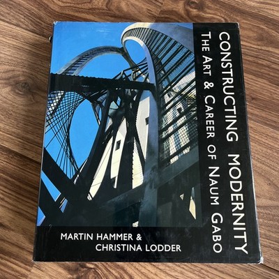 Constructing Modernity: The Art and Career of Naum Gabo, Martin Hammer Near Fine