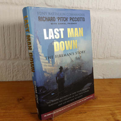 Last Man Down: The Fireman's Story - The Heroic Account of How Pitch...