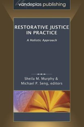 Restorative Justice in Practice : A Holistic Approach by Sheila M ...