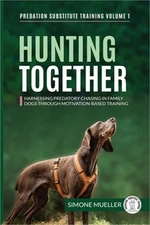 Hunting Together: Harnessing Predatory Chasing in Family Dogs through Motivation