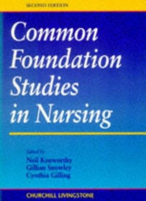 Common Foundation Studies in Nursing,Neil Kenworthy MBA  BEd  RG