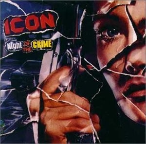 Icon - Night of the Crime CD ** Free Shipping**