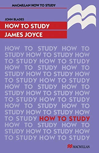 How to Study James Joyce (How to Study Literature),Dr John Blade