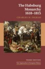 The Habsburg Monarchy, 1618–1815 (New Approaches to European History, Series Num