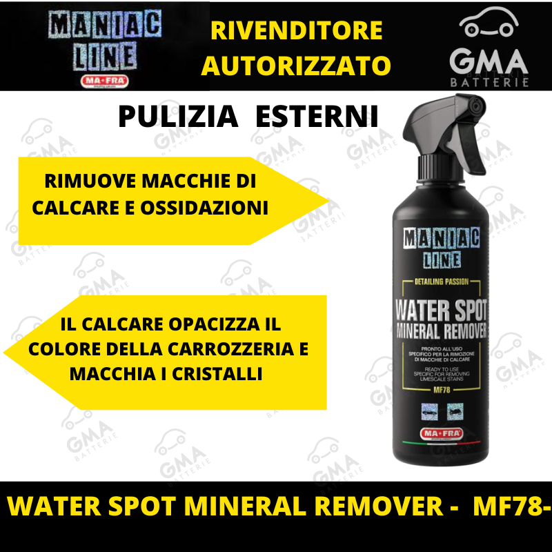 MANIAC LINE - MF78- WATER SPOT MINERAL  REMOVER Rimuove Macchie di Calcare