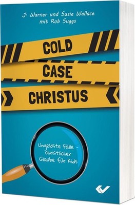 Cold Case Christus Susie und Warner Wallace