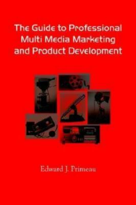 The Guide to Professional Multi Media Marketing and Product Development
