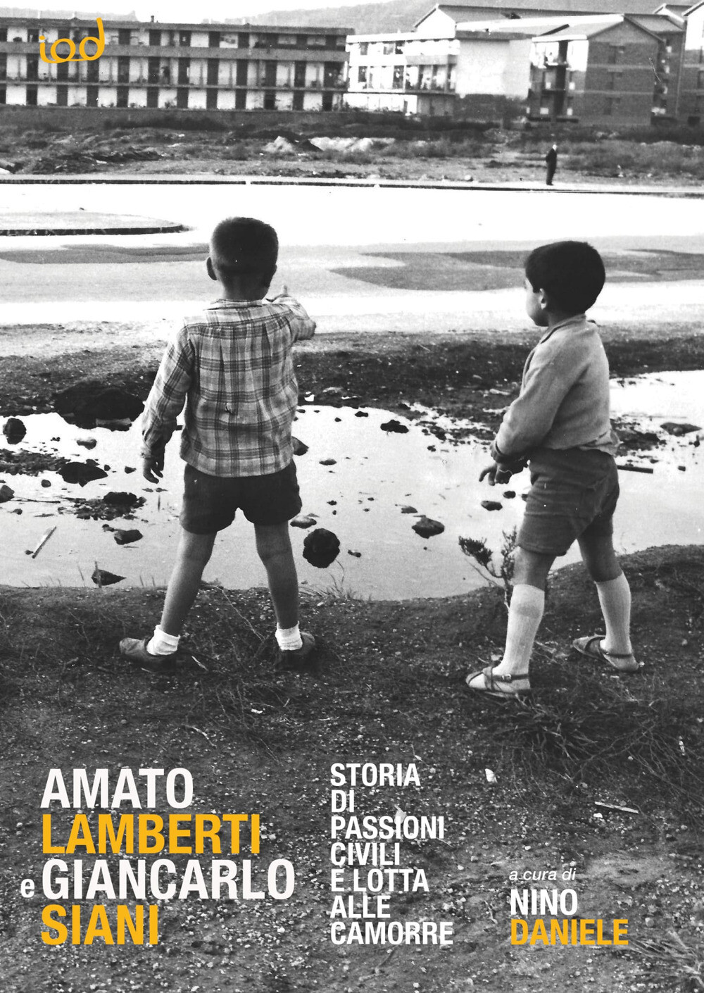 Libri Amato Lamberti E Giancarlo Siani. Storia Di Passioni Civili E Lotta Alle C