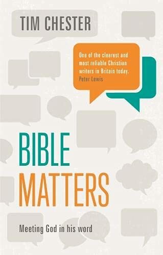 Bible Matters: Meeting God In His Word,Tim Chester
