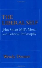 The Liberal Self: John Stuart Mill's Moral and Political Theory (Cornell Paperb